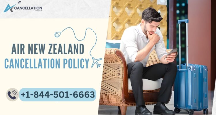 Air New Zealand Cancellation Policy